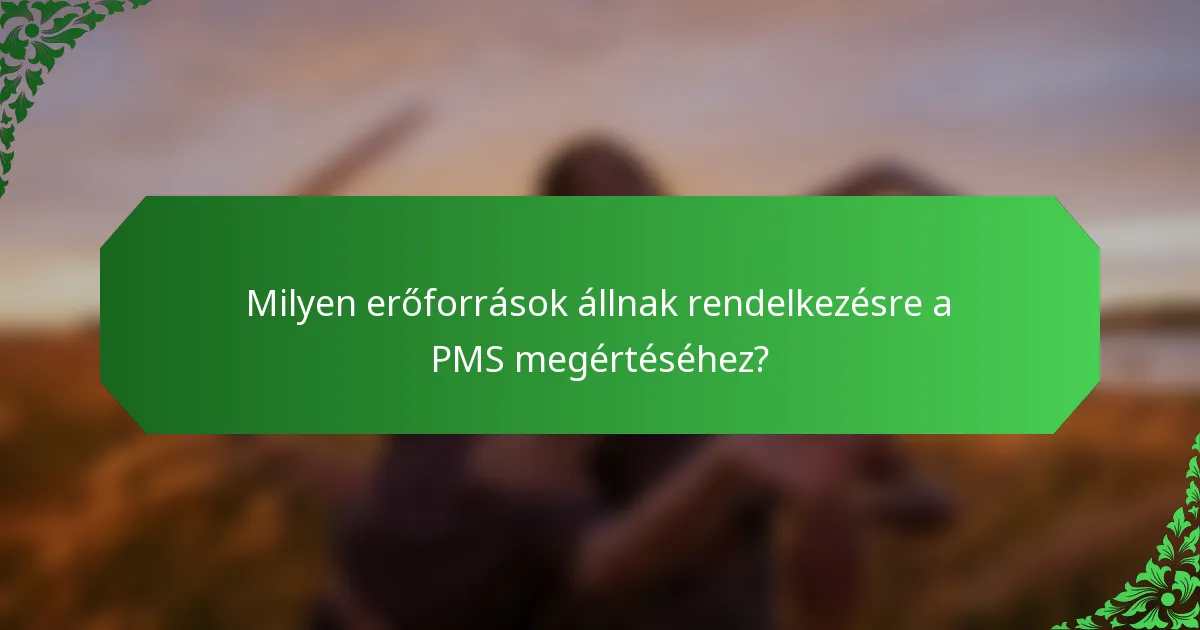 Milyen erőforrások állnak rendelkezésre a PMS megértéséhez?